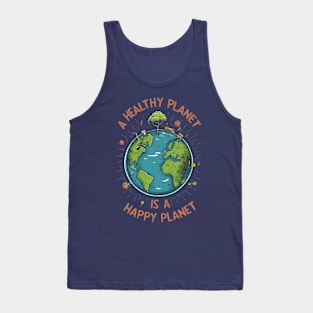 A healthy planet is a happy planet. Tank Top